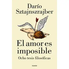 PAIDOS - Libro El Amor Es Imposible - Darío Sztajnszrajber