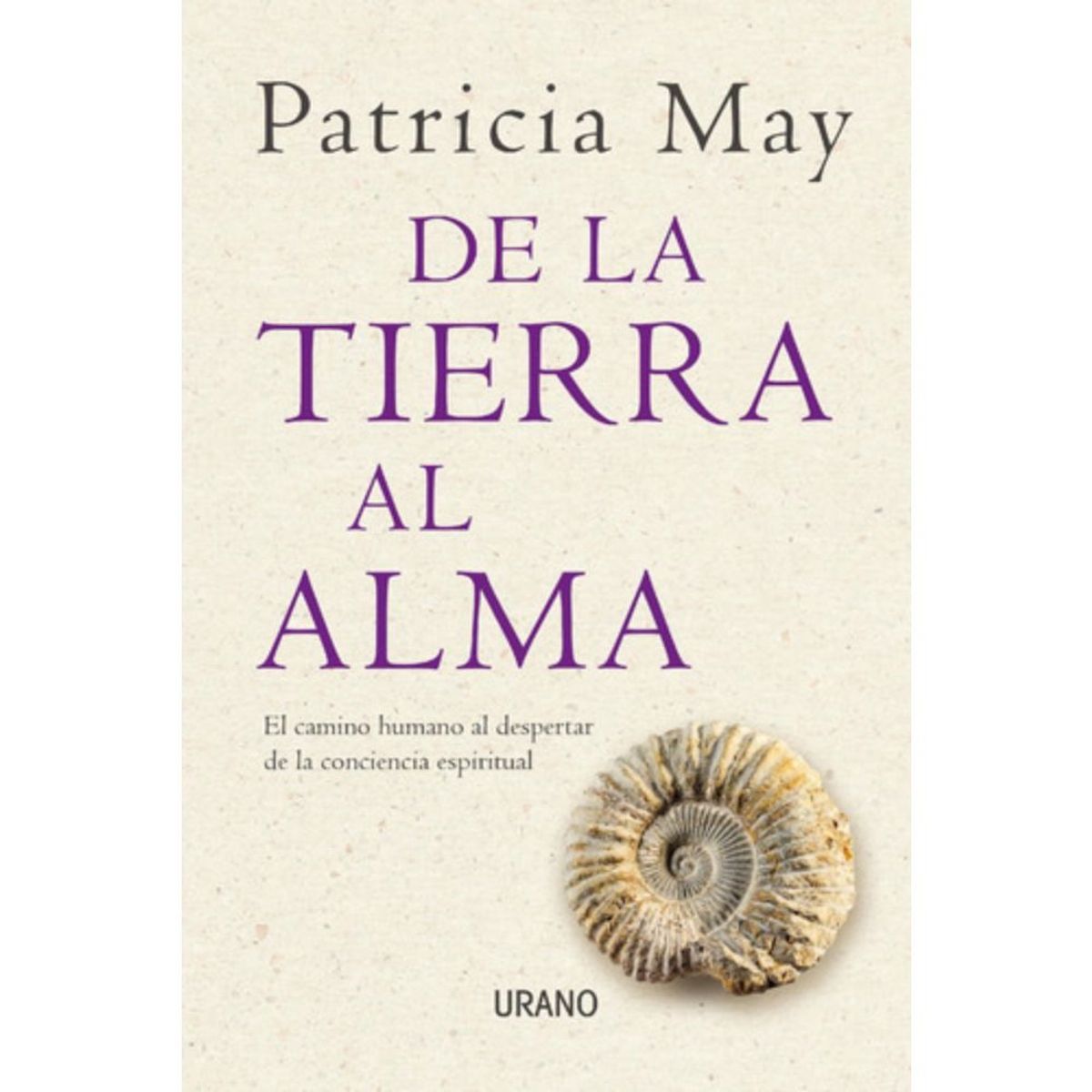 EDICIONES URANO - De La Tierra Al Alma - Patricia May
