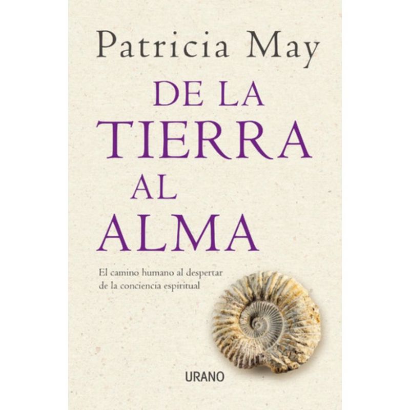 EDICIONES URANO - De La Tierra Al Alma - Patricia May
