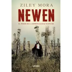 EDICIONES URANO - Newen: Poder De Espiritualidad Mapuche - Ziley Mora Penroz