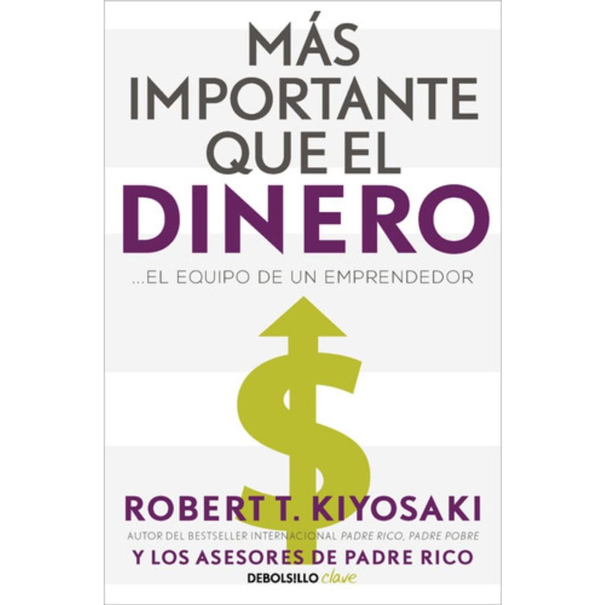 DEBOLSILLO - Libro Más Importante Que El Dinero - Robert T. Kiyosaki