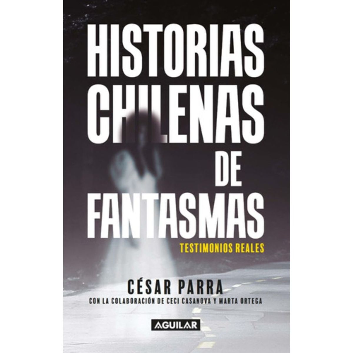 AGUILAR - Libro Historia De Fantasmas Chilenos - Cesar Parra