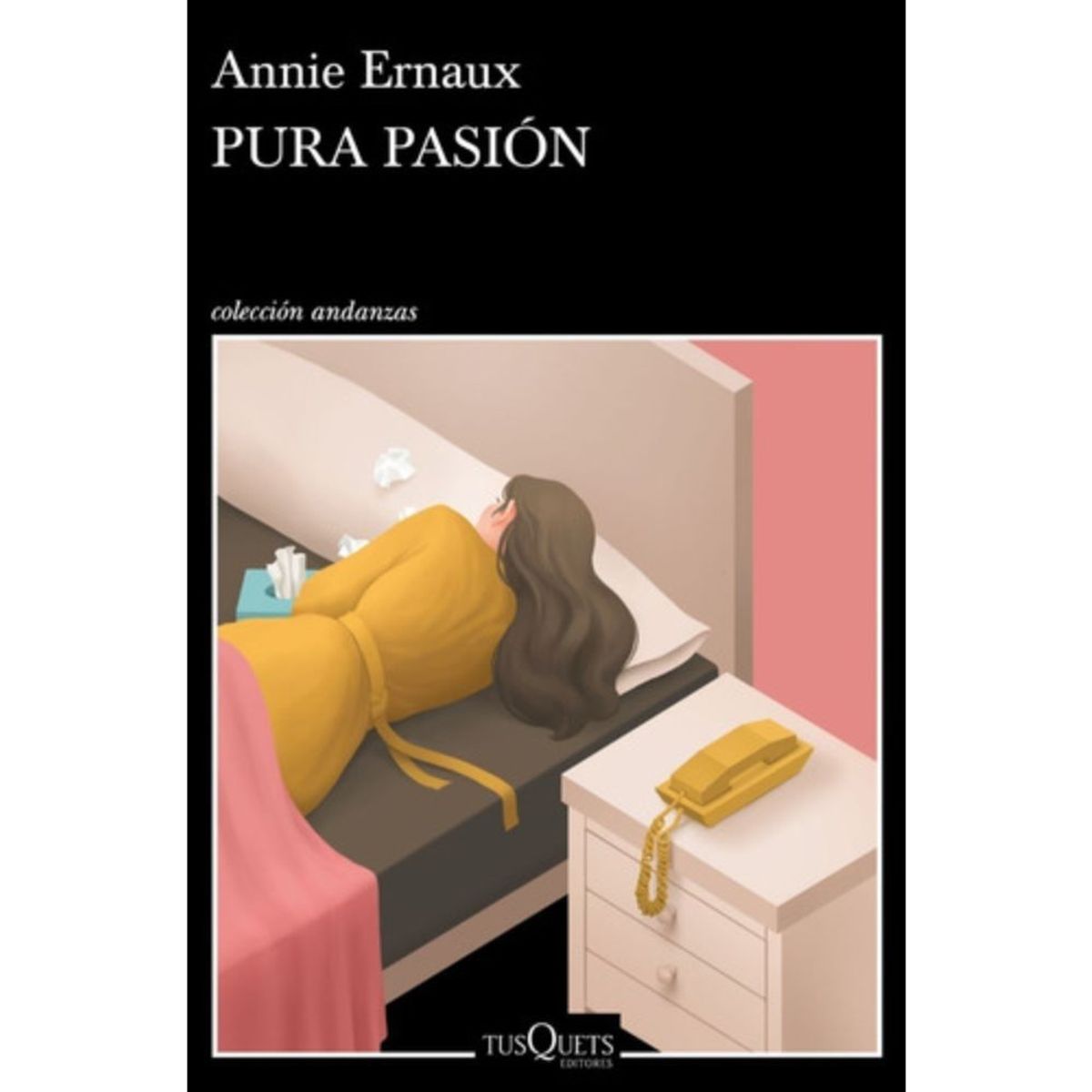 TUSQUETS - Libro Pura Pasión - Annie Ernaux