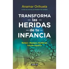 AGUILAR - Transforma Las Heridas De Tu Infancia - Anamar Orihuela