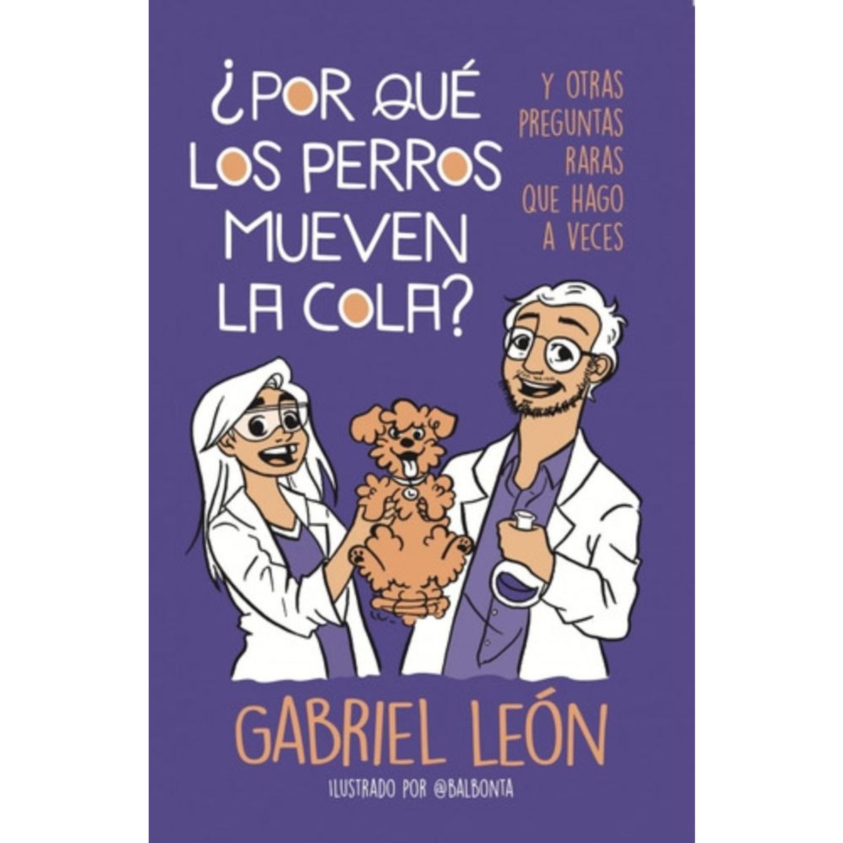 B DE BLOK - Por Qué Los Perros Mueven La Cola - León, Gabriel