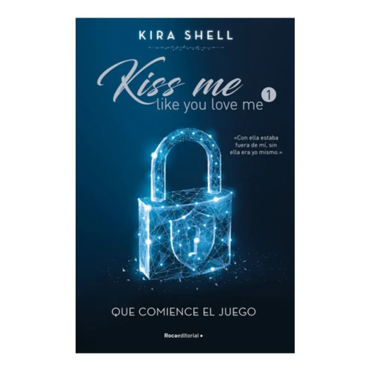 ROCA EDITORIAL - Libro Kiss Me Like You Love Me 1: Que Comience El Juego