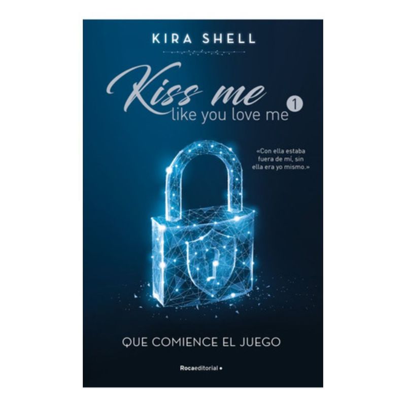 ROCA EDITORIAL - Libro Kiss Me Like You Love Me 1: Que Comience El Juego