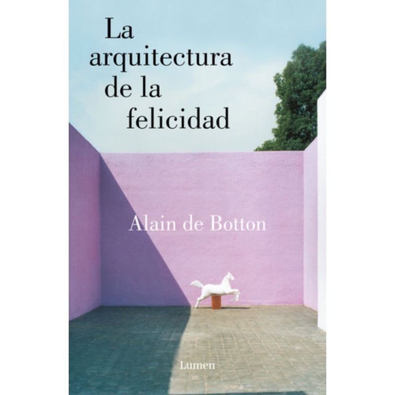 LUMEN - Libro La Arquitectura De La Felicidad - Alain De Botton