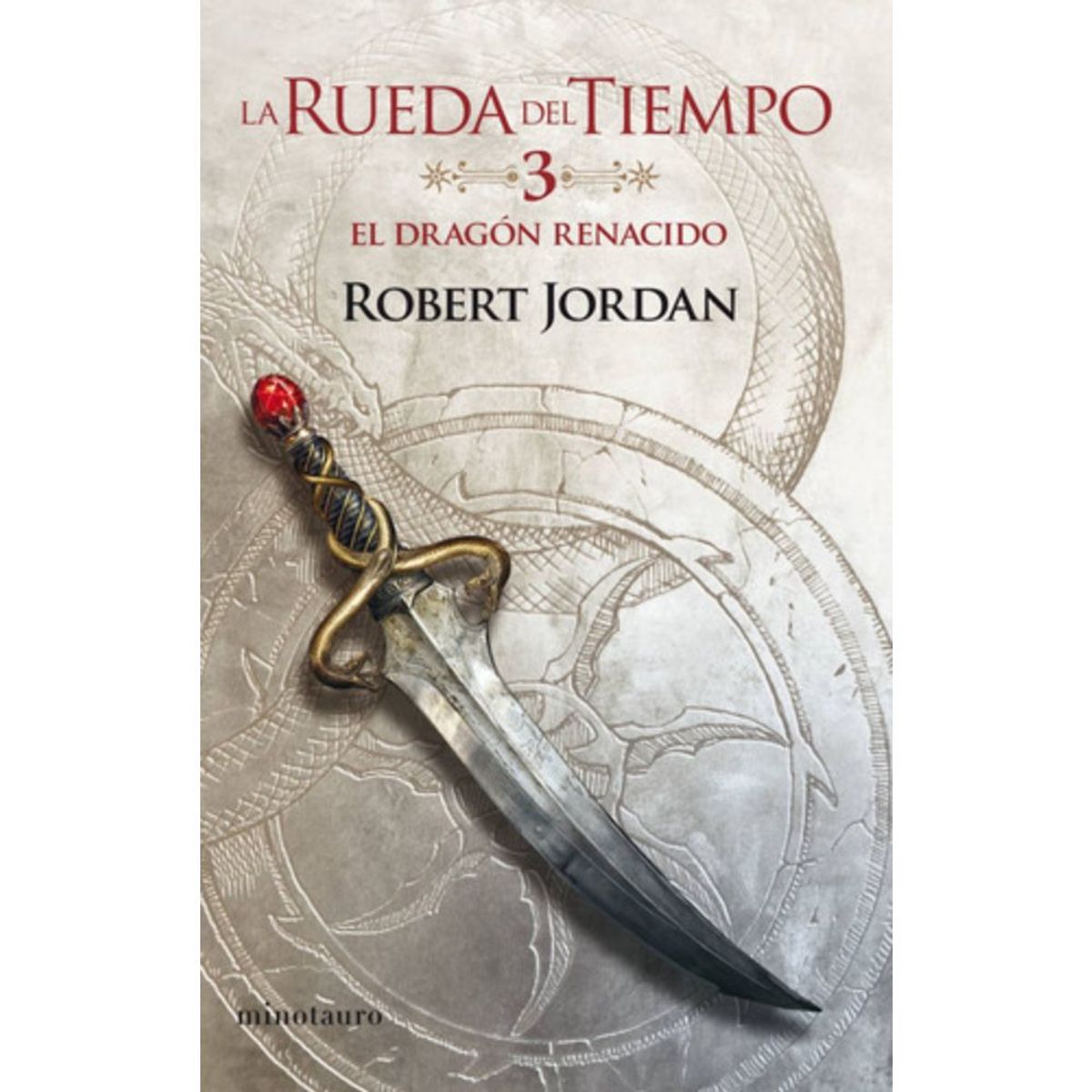 EDICIONES MINOTAURO - Rueda Del Tiempo Nº 03/14 El Dragón Renacido - Robert Jordan