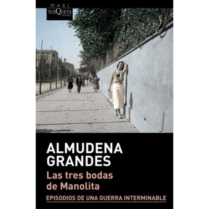 TUSQUETS - Las Tres Bodas De Manolita - Almudena Grandes