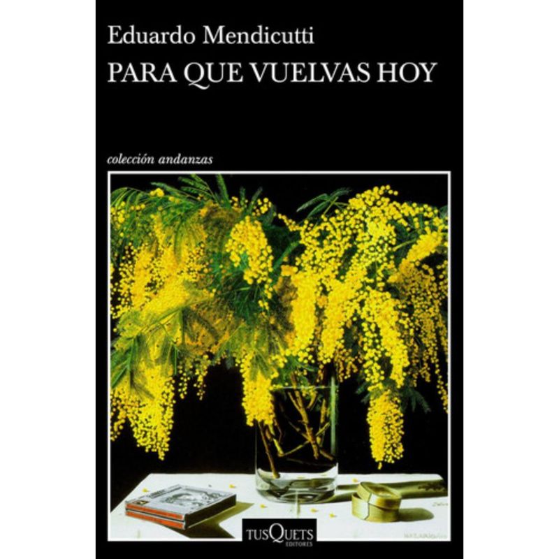 TUSQUETS - Libro Para Que Vuelvas Hoy - Eduardo Mendicutti