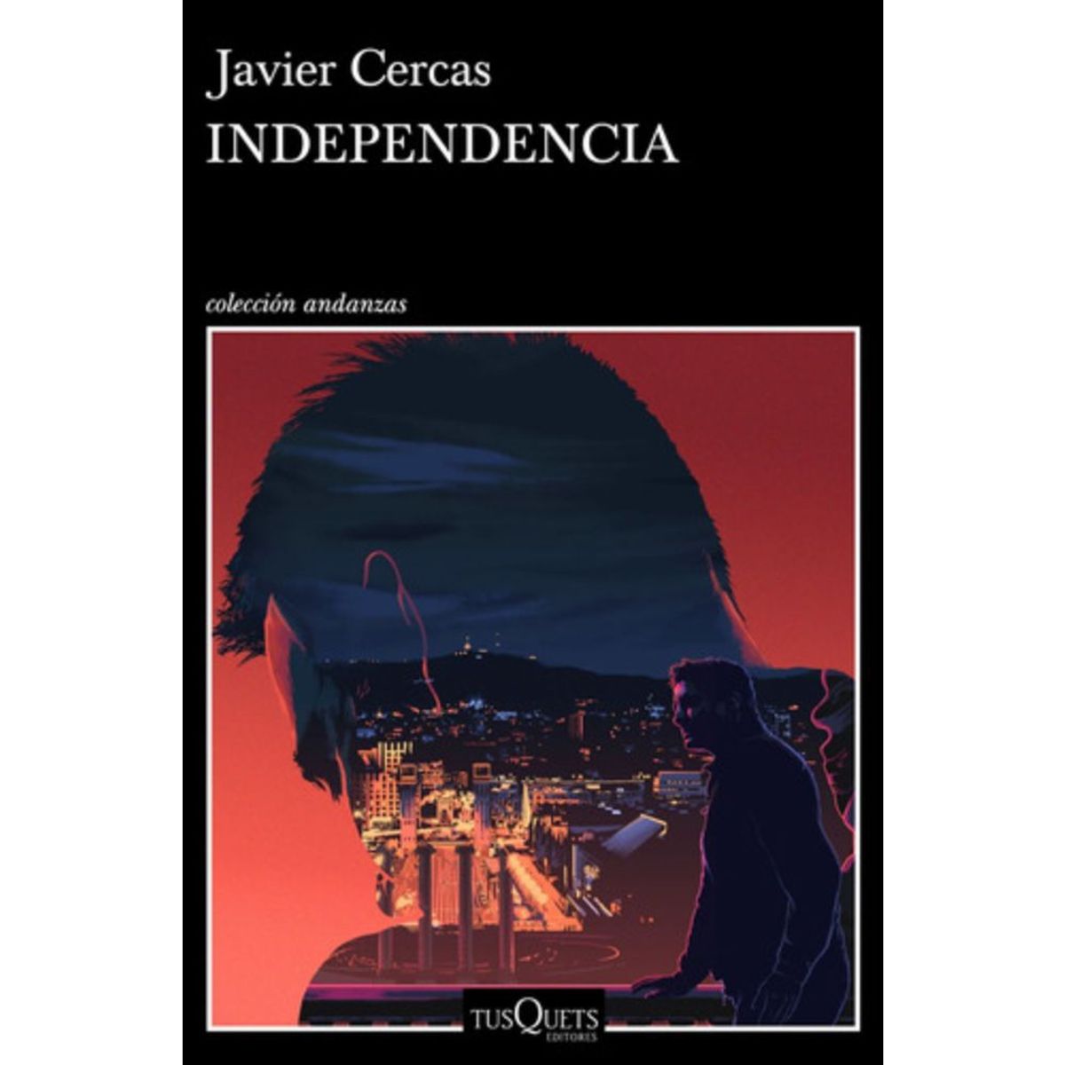 TUSQUETS - Independencia - Javier Cercas