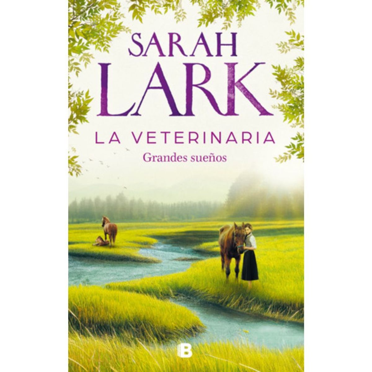 EDICIONES B - Libro La Veterinaria 1: Grandes Sueños - Sarah Lark