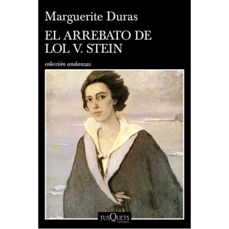 TUSQUETS - Libro El Arrebato De Lol V. Stein - Marguerite Duras