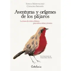 CATALONIA - Libro Aventuras Y Orígenes De Los Pajaros - Sonia Montecino