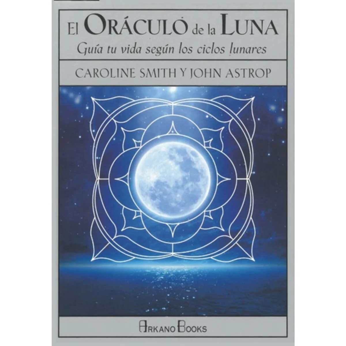 ARKANO - El Oráculo De La Luna - Caroline Smith John Astrop