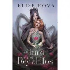 EDICIONES URANO - Libro Un Trato Con El Rey De Los Elfos - Elise Kova