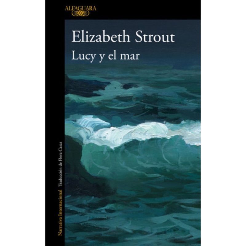ALFAGUARA - Libro Lucy y el mar - Elizabeth Strout