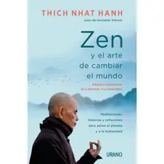 EDICIONES URANO - Libro Zen Y El Arte De Cambiar El Mundo - Thich Nhat Hanh