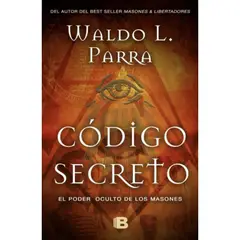 EDICIONES B - Código Secreto. Poder Oculto De Los Masones - Parra, Waldo