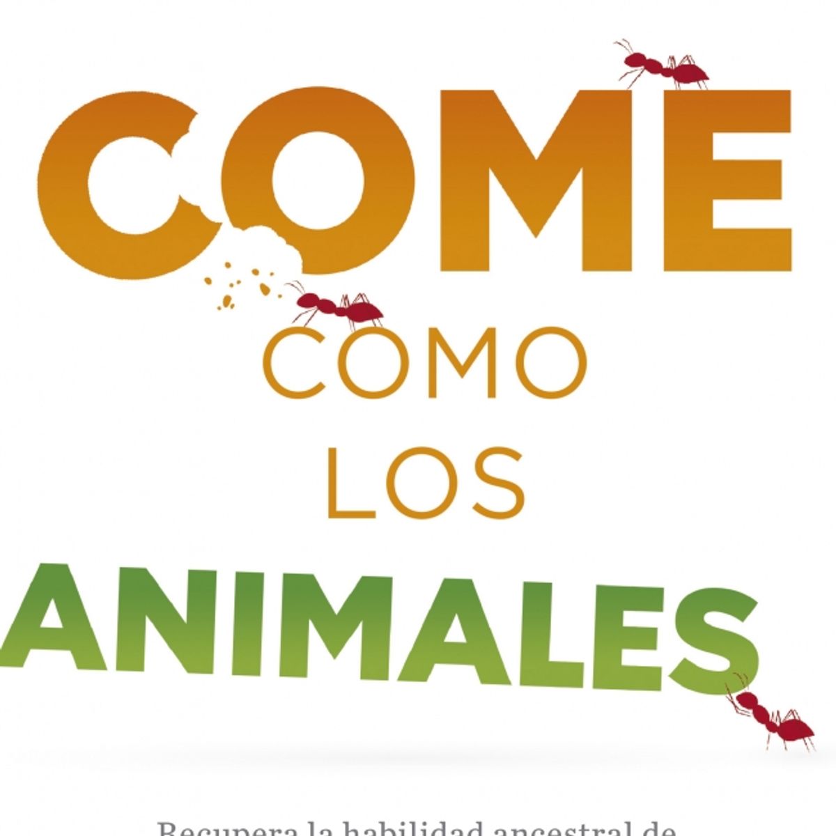 GRIJALBO - Libro Come como los animales - Raubenheimer y Simpson
