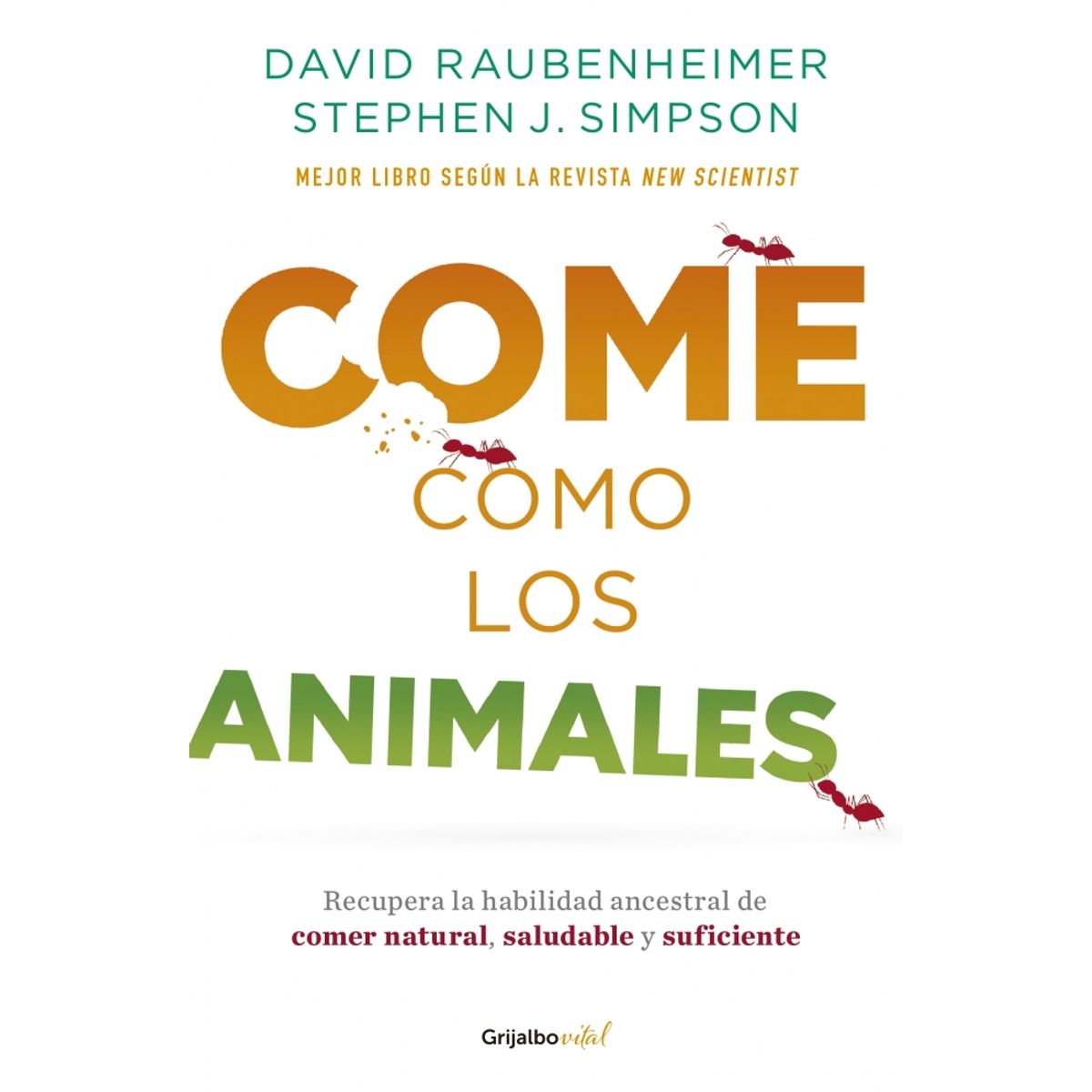 GRIJALBO - Libro Come como los animales - Raubenheimer y Simpson