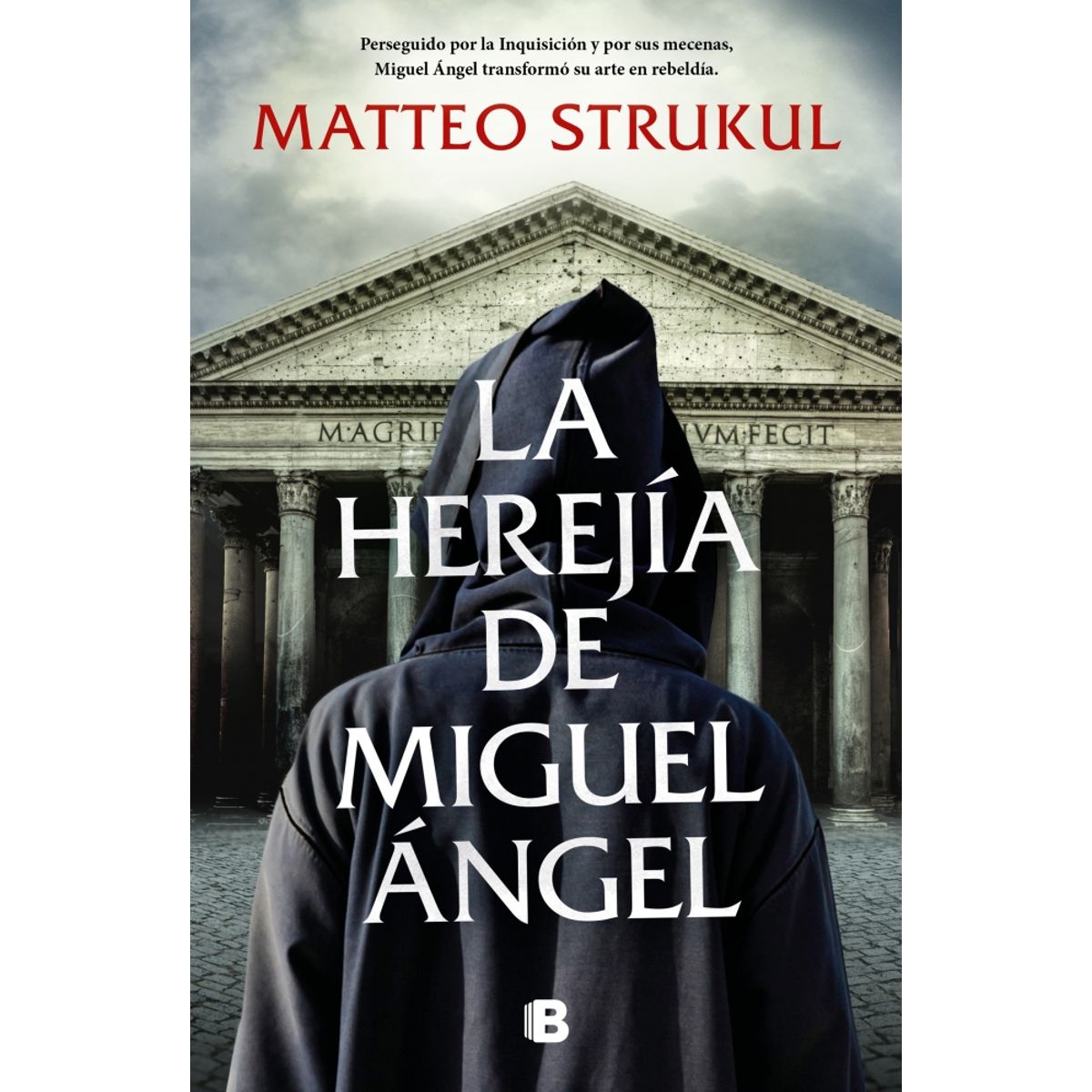 EDICIONES B - Libro La herejía de Miguel Ángel - Matteo Strukul