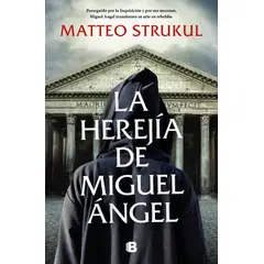 EDICIONES B - Libro La herejía de Miguel Ángel - Matteo Strukul