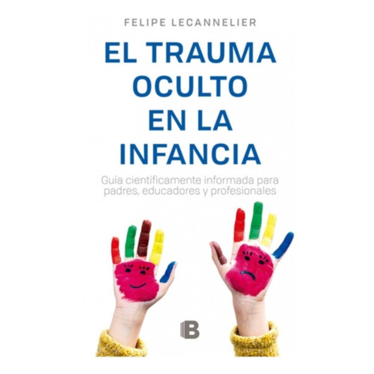 EDICIONES B - Trauma Oculto En La Infancia - Lecannelier, Felipe