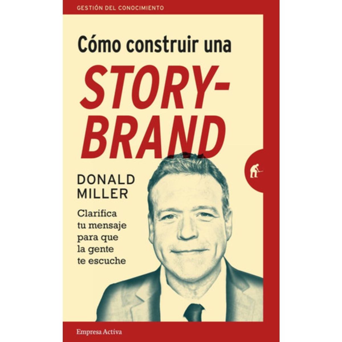 EMPRESA ACTIVA - Cómo Construir Una Storybrand - Donald Miller