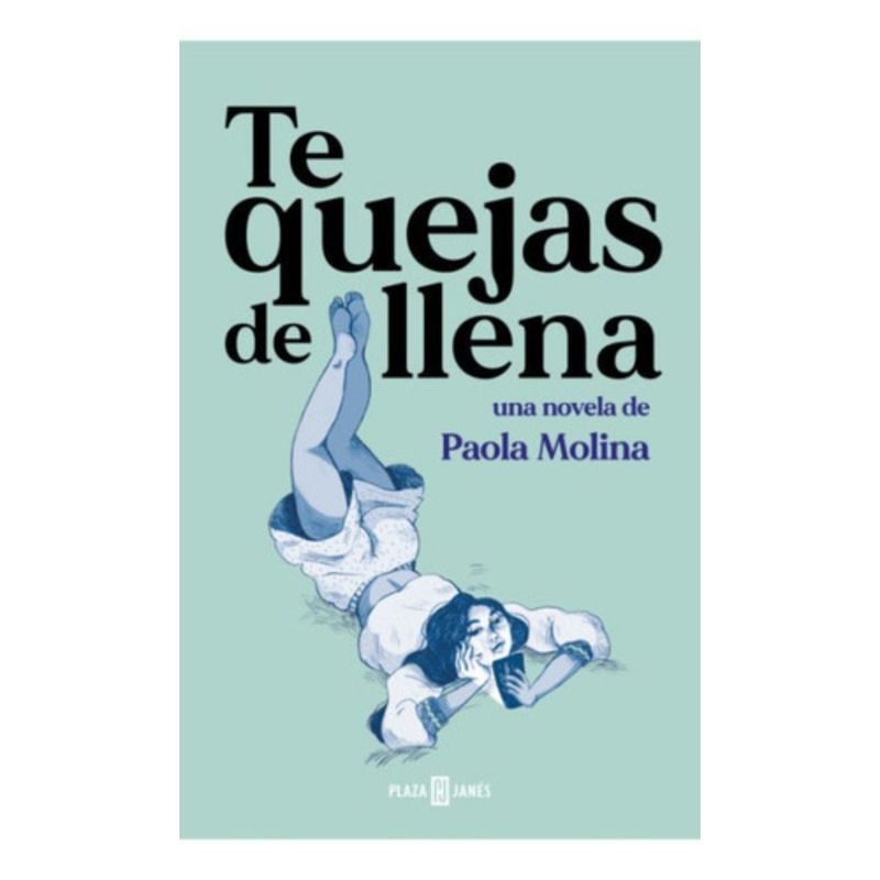 PLAZA & JANES - Libro Te Quejas De Llena - Paola Molina