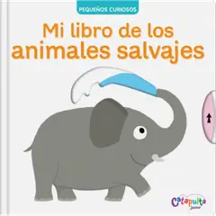 CATAPULTA - Libro Pequeños curiosos Mi libro de los animales salvajes