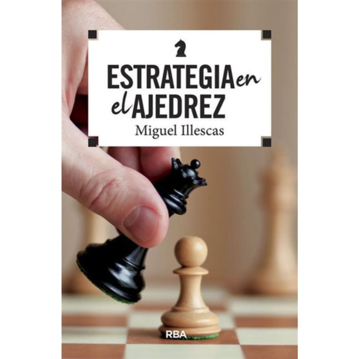 RBA - Libro Estrategia En El Ajedrez - Illescas, Miguel