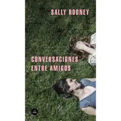 LITERATURA RANDOM HOUSE - Conversaciones Entre Amigos - Sally Rooney