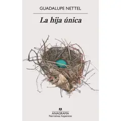 ANAGRAMA - La Hija Única - Nettel, Guadalupe