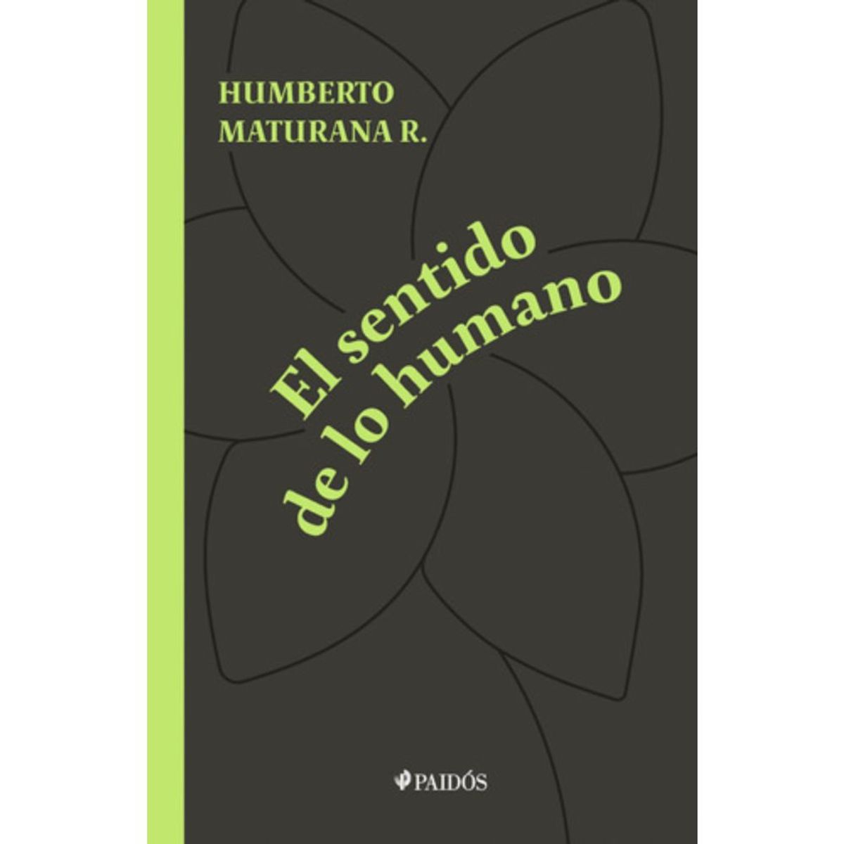 PAIDOS - El Sentido De Lo Humano - Humberto Maturana