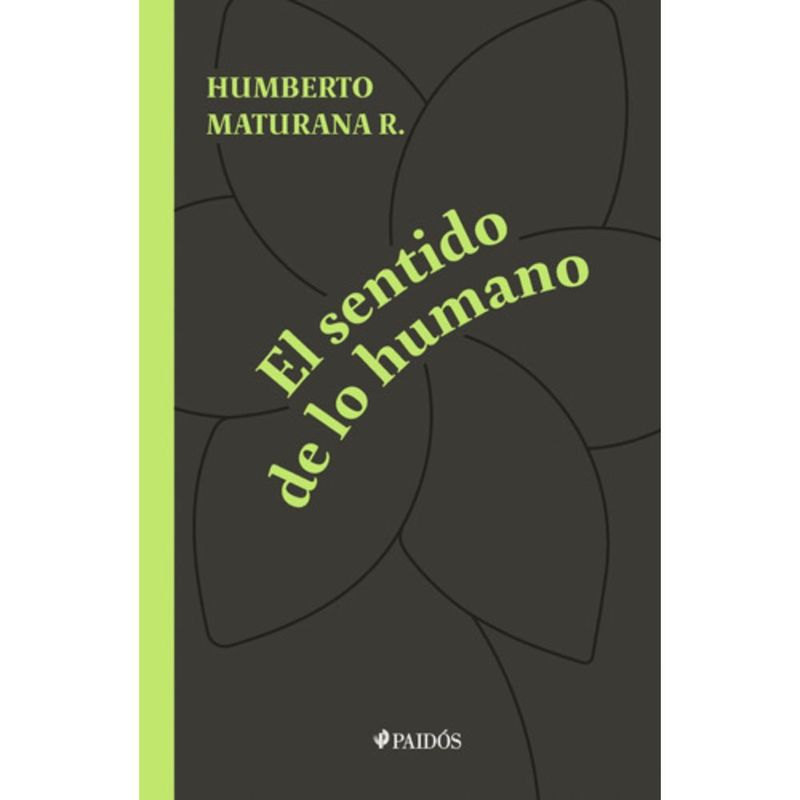 PAIDOS - El Sentido De Lo Humano - Humberto Maturana