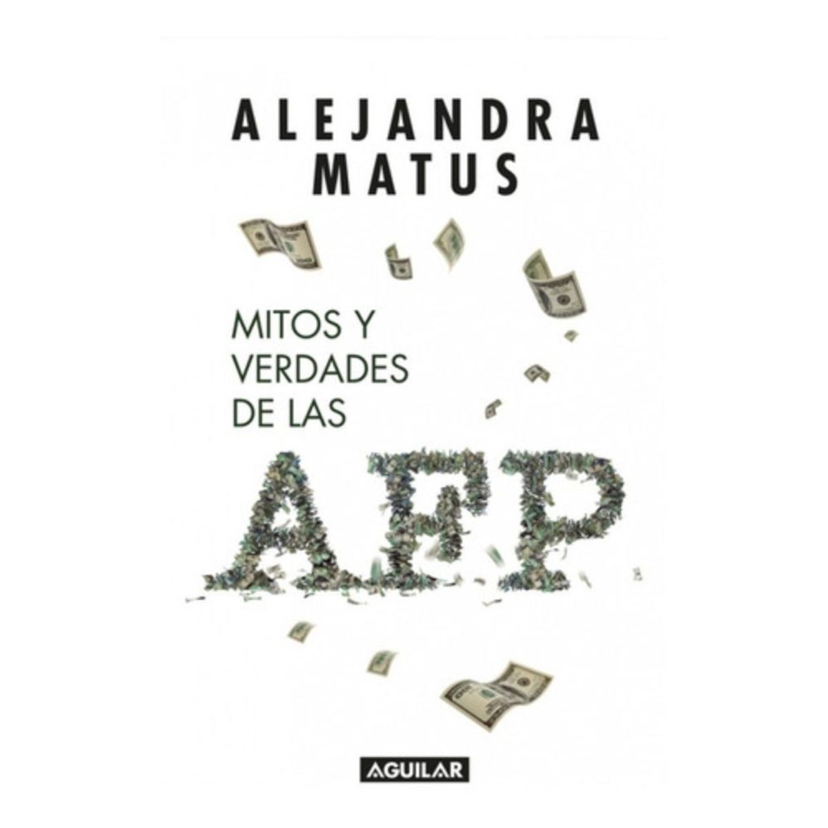 AGUILAR - Mitos Y Verdades De Las Afp - Matus Acuña, Alejandra