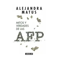AGUILAR - Mitos Y Verdades De Las Afp - Matus Acuña, Alejandra