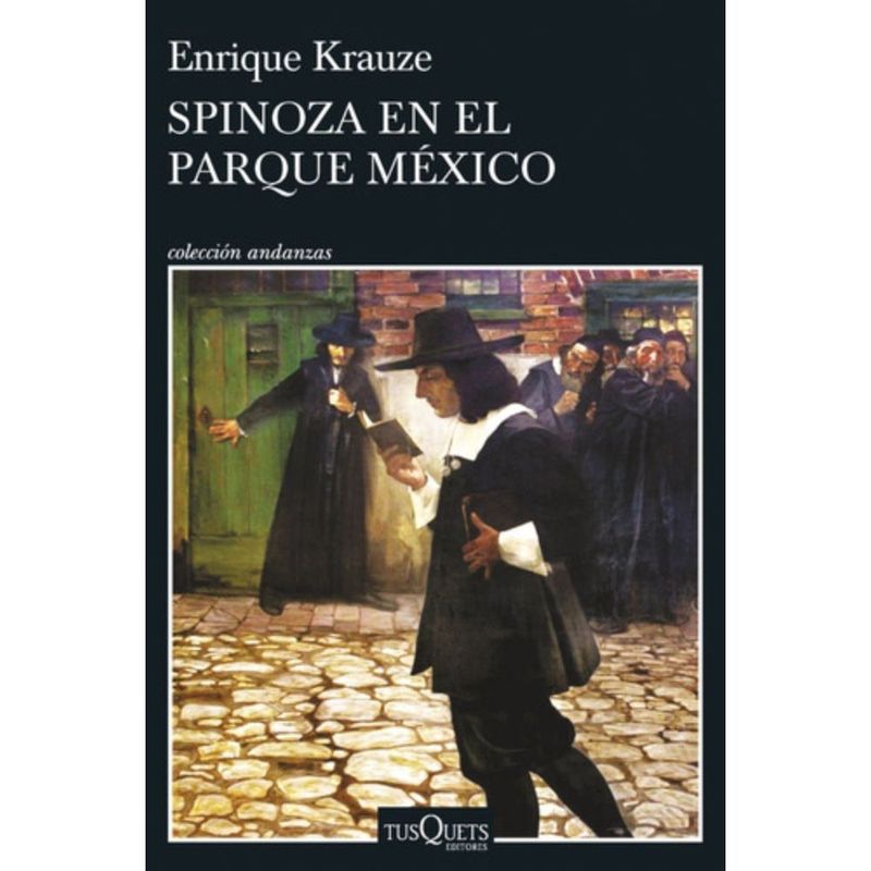 TUSQUETS - Libro Spinoza En El Parque México - Enrique Krauze