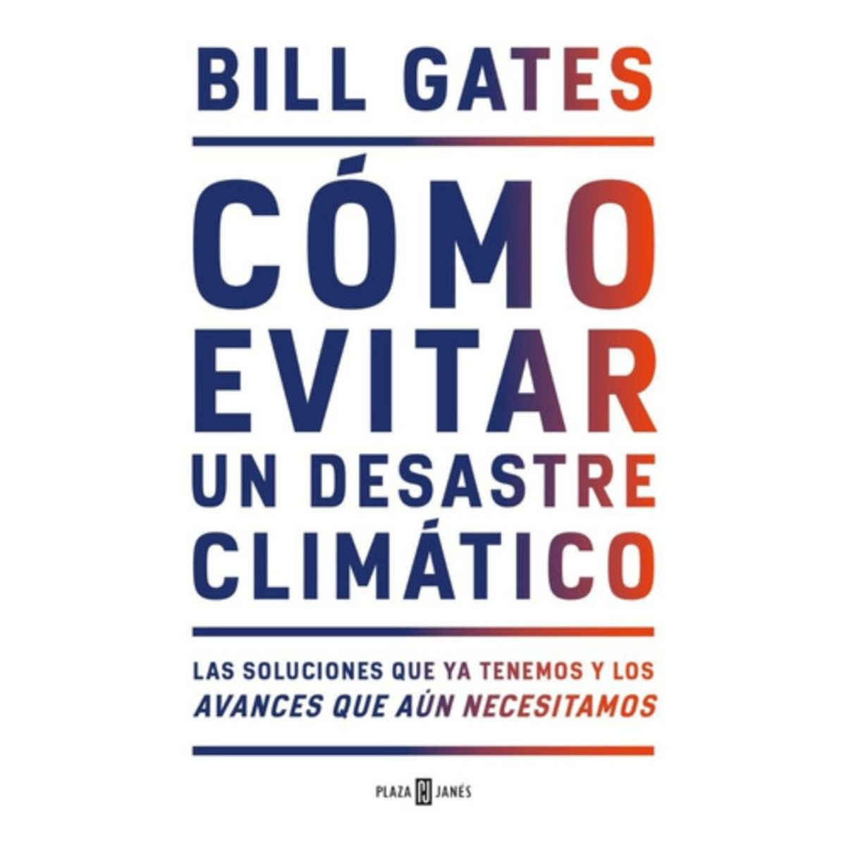 PLAZA & JANES - Cómo evitar un desastre climatico - Gates, bill