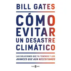 PLAZA & JANES - Cómo evitar un desastre climatico - Gates, bill