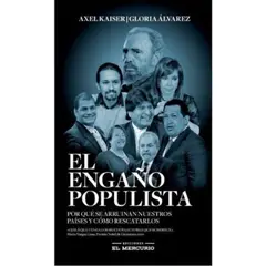 EL MERCURIO - Libro El Engaño Populista - Axel Kaiser