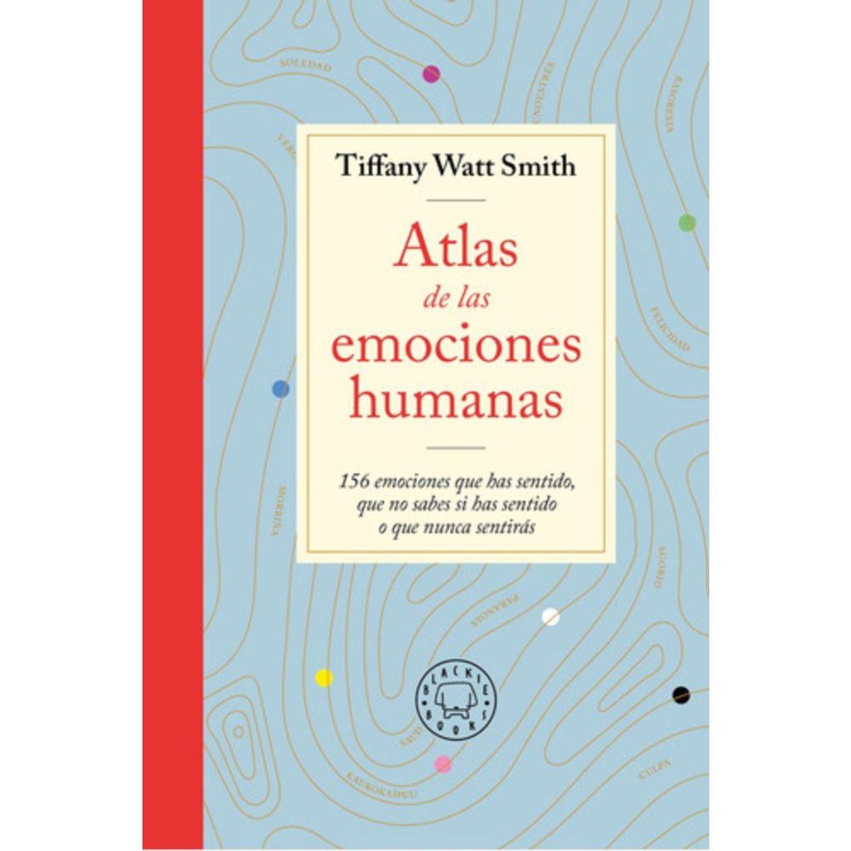 BLACKIE BOOKS - Libro Atlas De Las Emociones Humanas - Tiffany Watt Smith