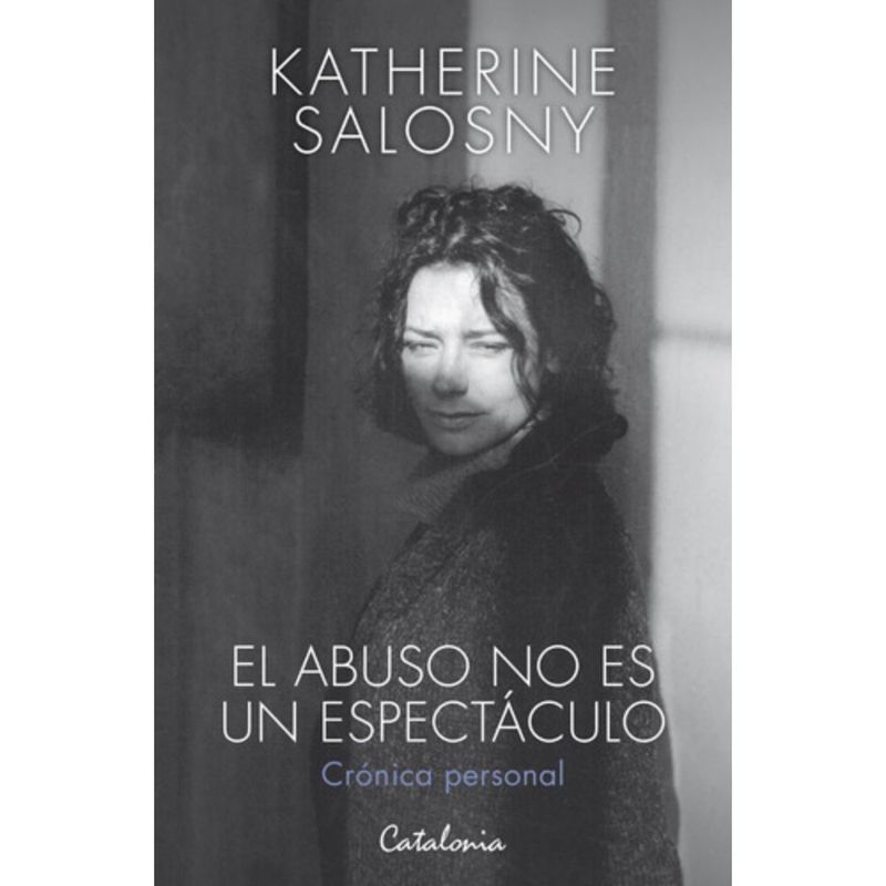 CATALONIA - Libro El Abuso No Es Un Espectáculo - Katherine Salosny