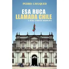 CATALONIA - Libro Esa Ruca Llamada Chile - Pedro Cayuqueo