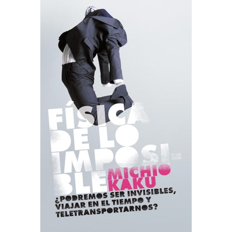 DEBATE - Física De Lo Imposible - Kaku, Michio