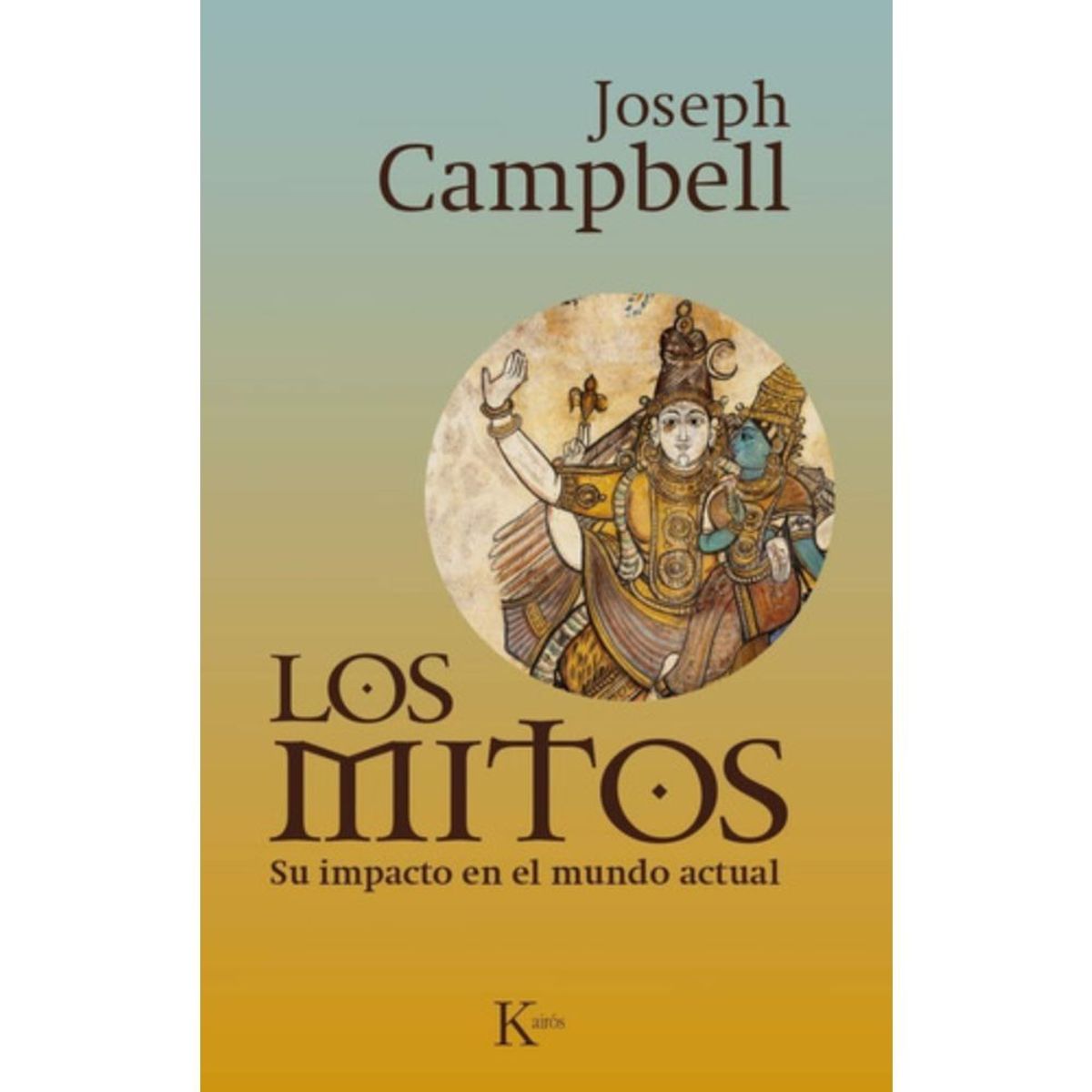 KAIROS - Los Mitos - Su Impacto En El Mundo Actual - Campbell, Joseph