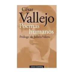 GALAXIA GUTENBERG - Poemas Humanos - César Vallejo