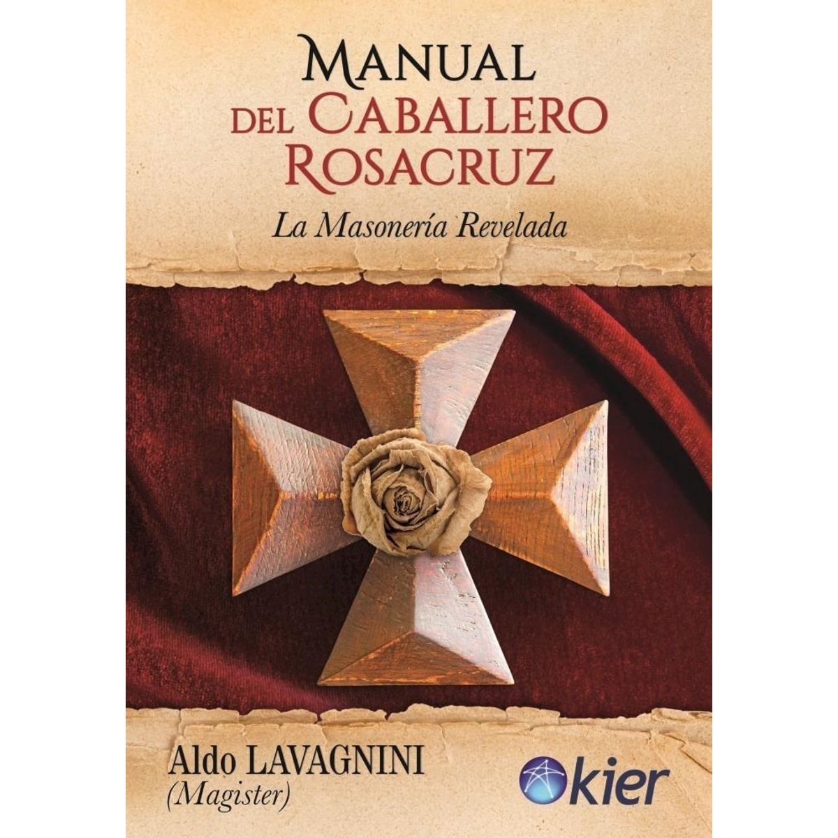 KIER - Libro Manual Del Caballero Rosacruz - Aldo Lavagnini